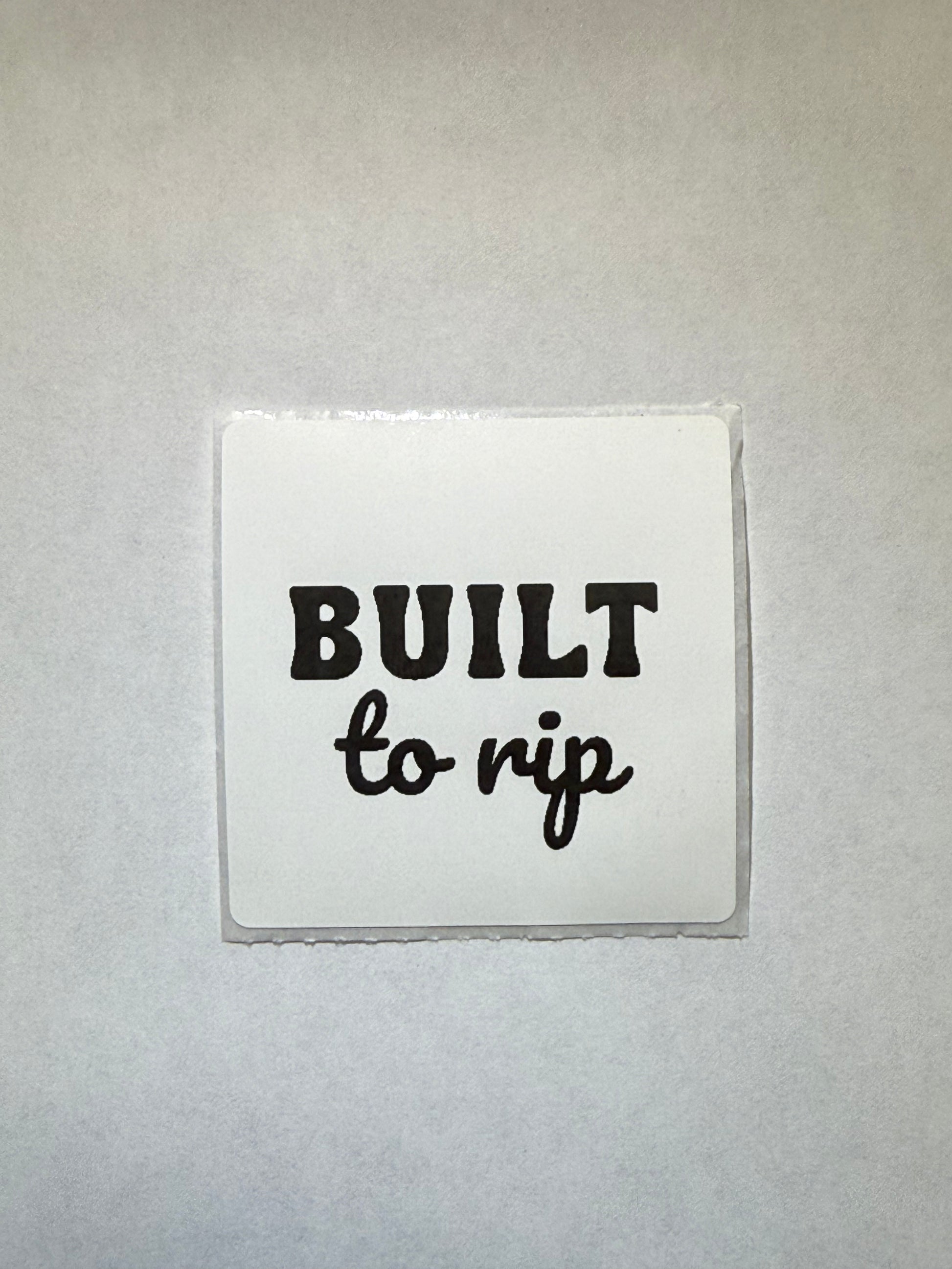"Built to Rip" white square sticker